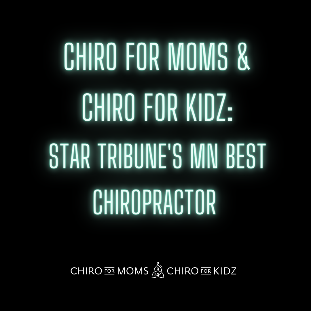 Chiro for Moms & Chiro for Kidz | Star Tribune’s Best Chiropractor