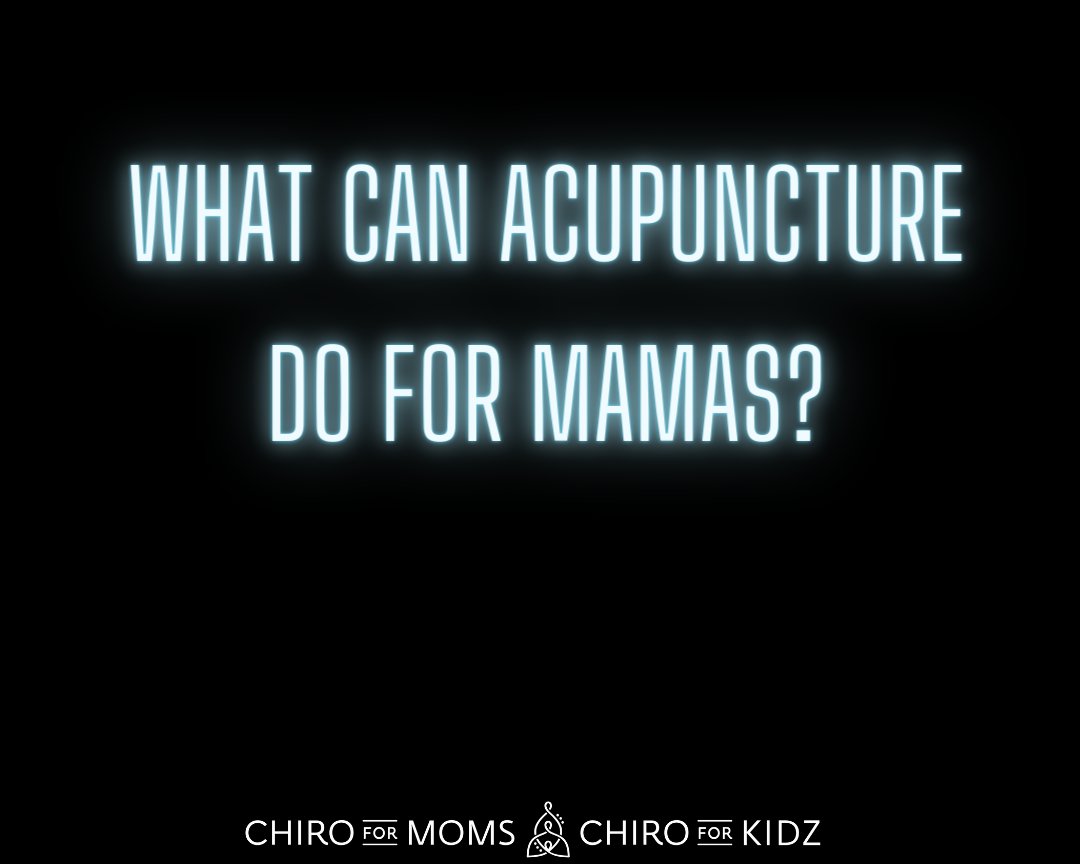 What can acupuncture do for mamas