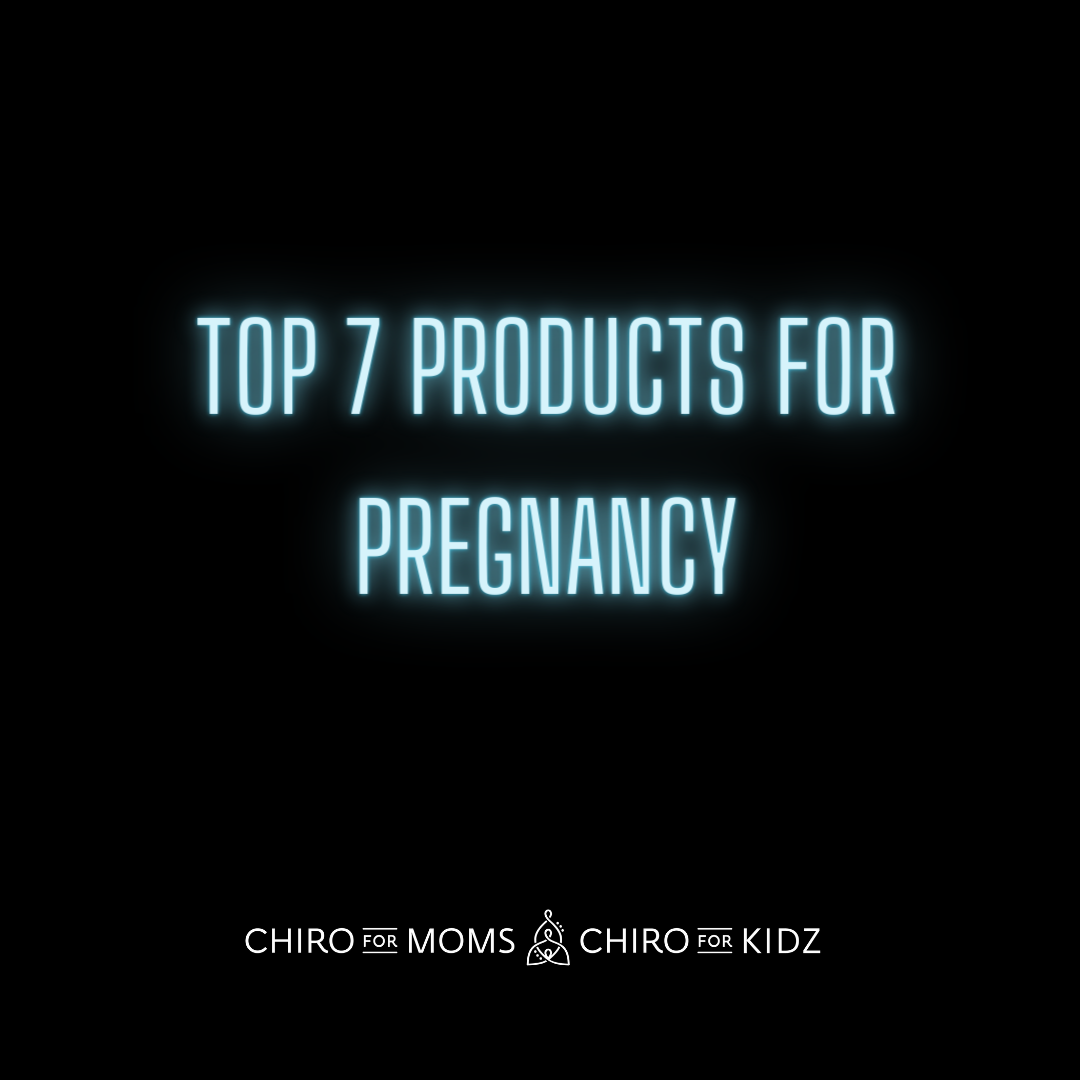 top 7 products for pregnancy, prenatal chiropractor, pregnancy care