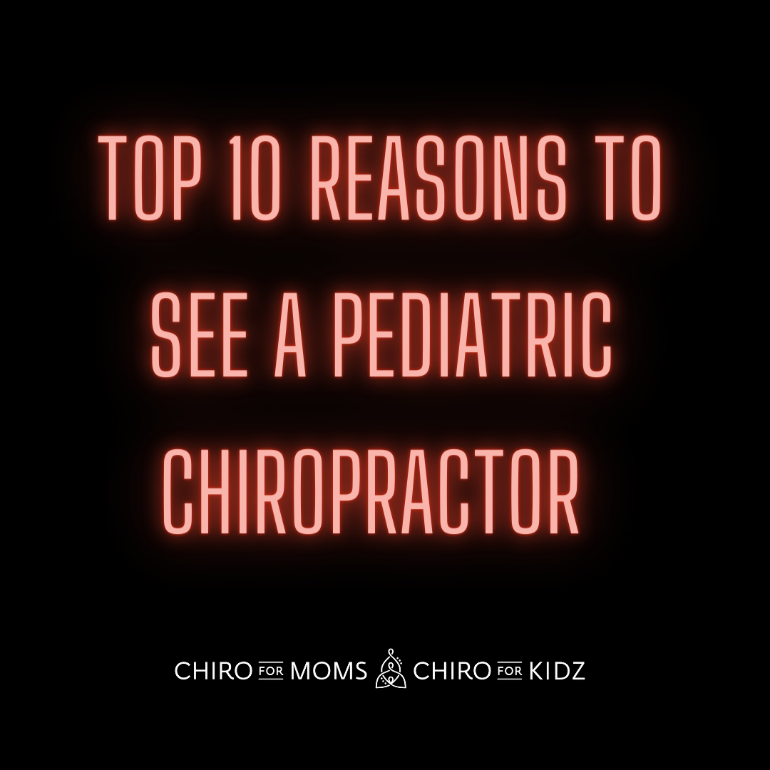 Top 10 reasons to see a pediatric chiropractor