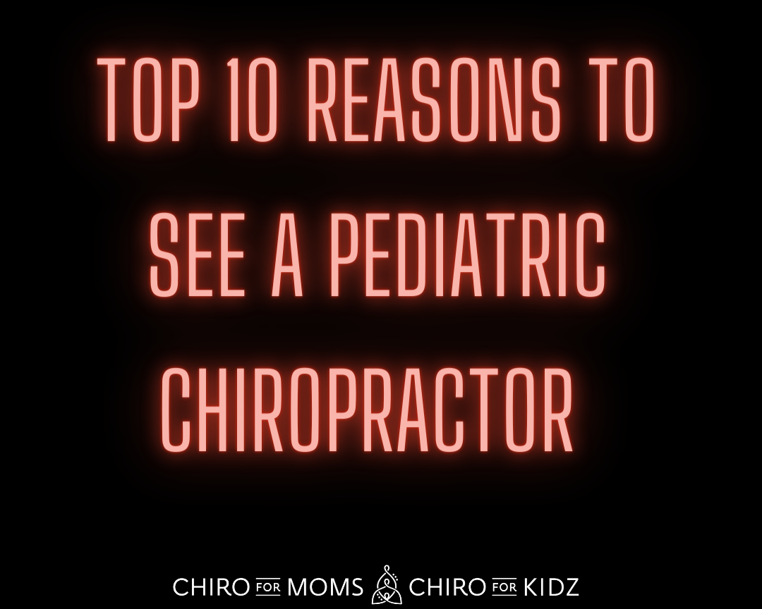 Top 10 reasons to see a pediatric chiropractor