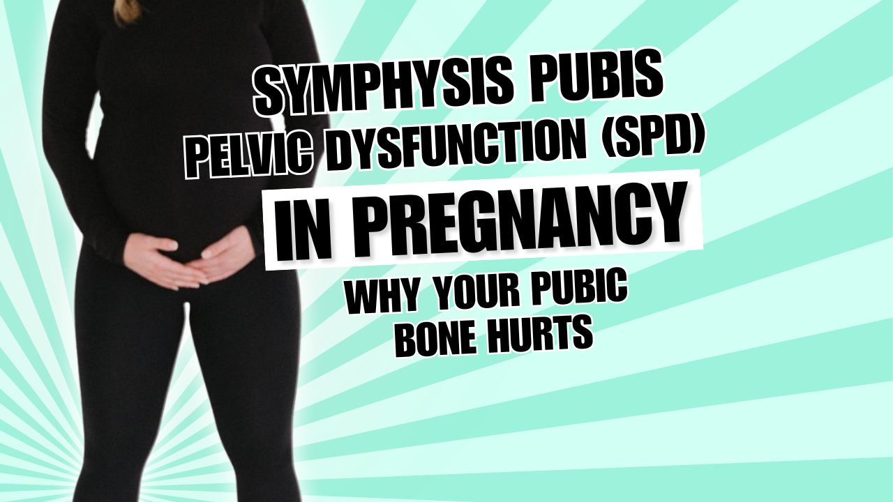 Symphysis Pubis or Pelvic Dysfunction (SPD) in Pregnancy: Why Your Pubic Bone Hurts