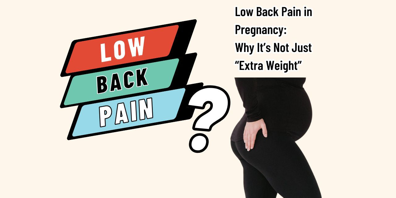 Low Back Pain in Pregnancy: Why It’s Not Just “Extra Weight”