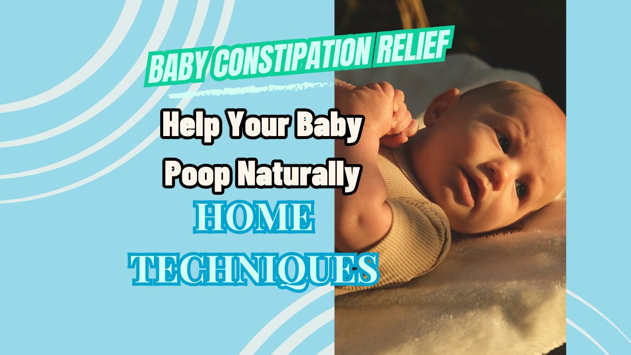 Baby Constipation Relief: At-Home Techniques to Help Your Gassy, Fussy Baby