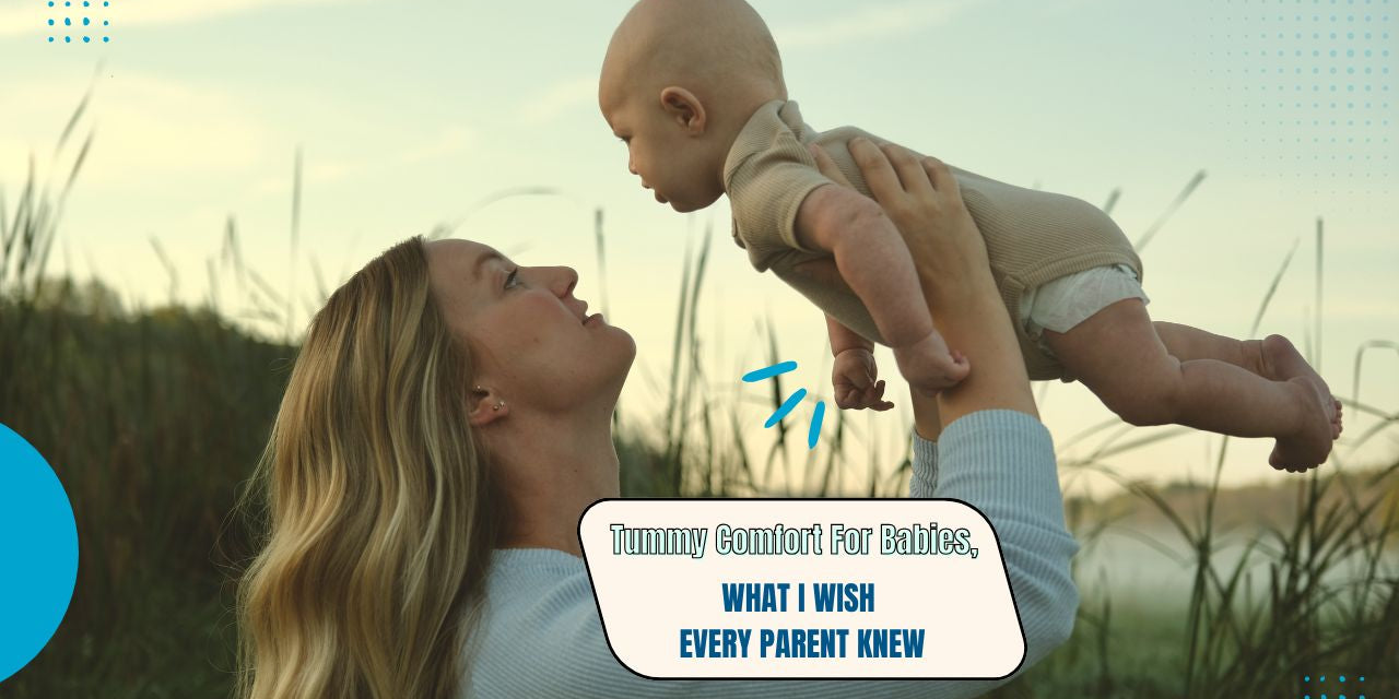 Tummy Comfort for Babies: What I Wish Every Parent Knew