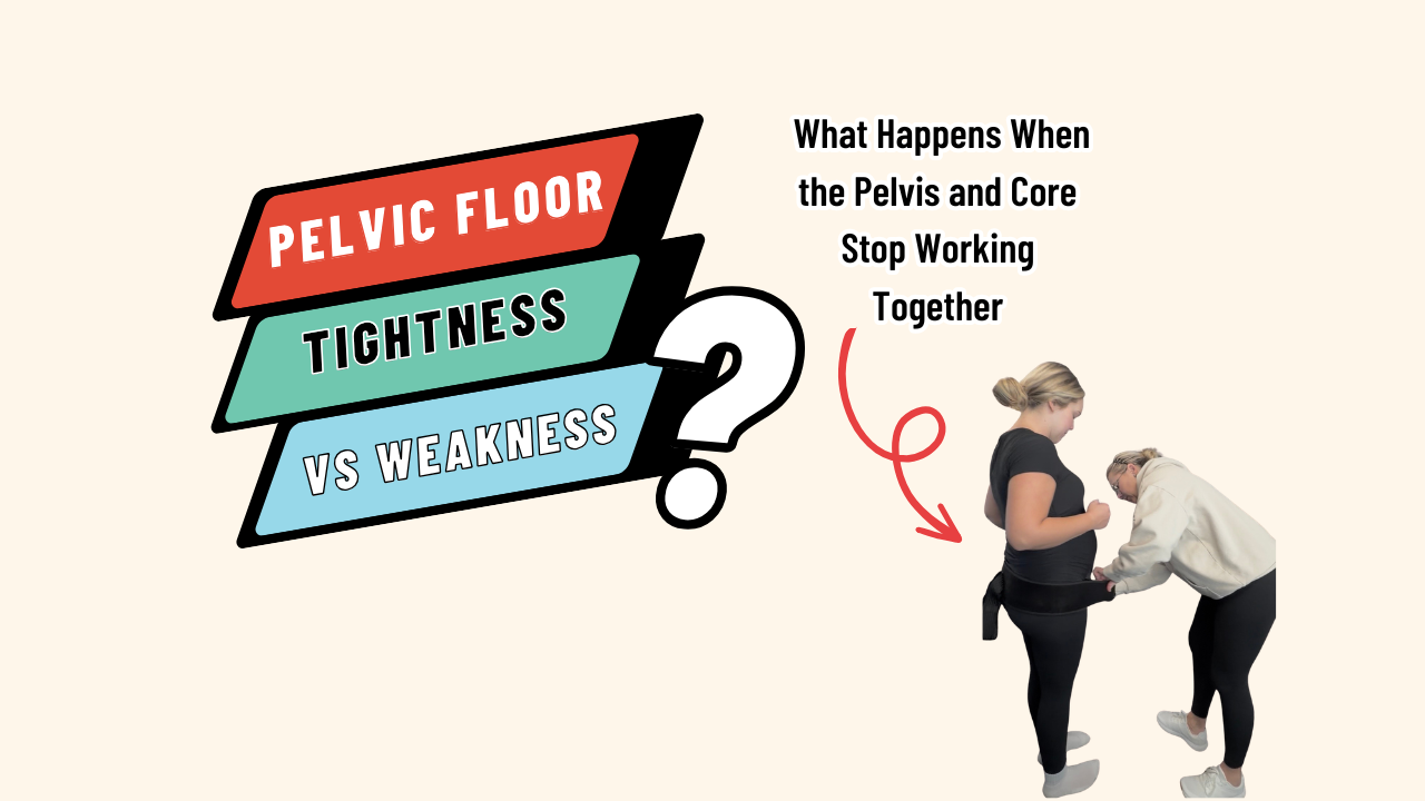 Pelvic Floor Tightness vs Weakness: What Happens When the Pelvis and Core Stop Working Together