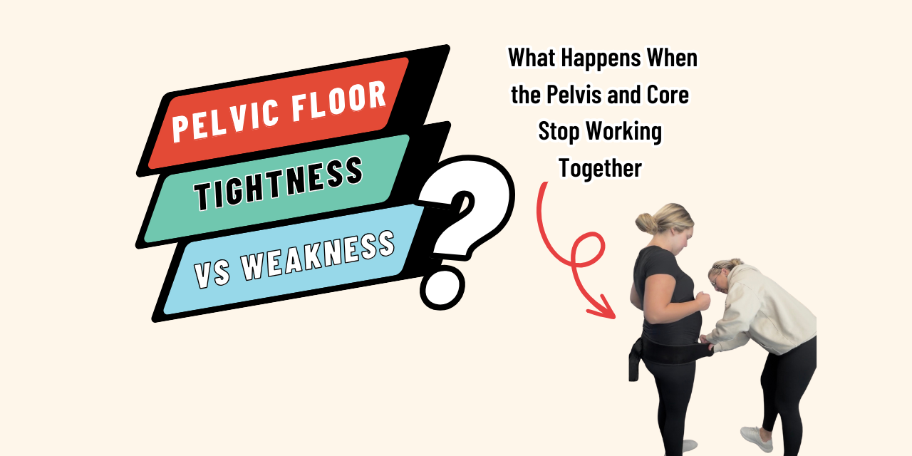 Pelvic Floor Tightness vs Weakness: What Happens When the Pelvis and Core Stop Working Together