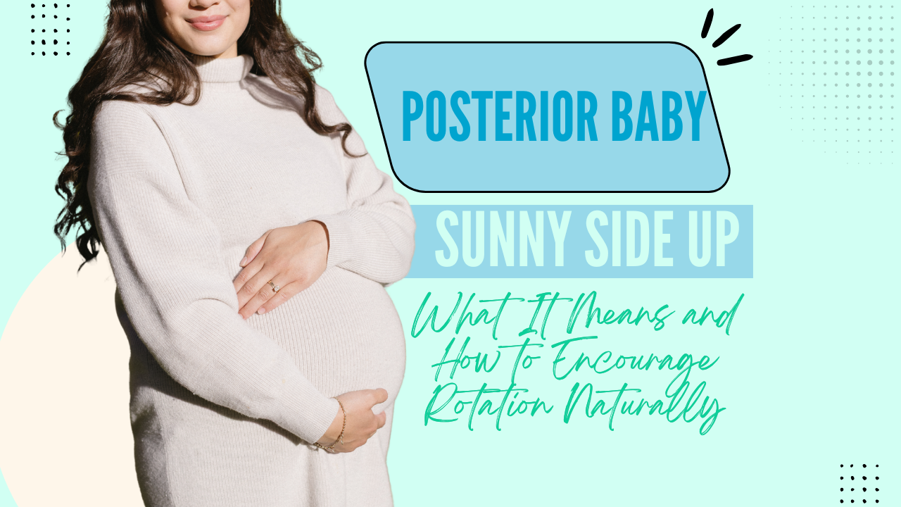 Posterior Baby (Sunny Side Up): What It Means and How to Encourage Rotation Naturally