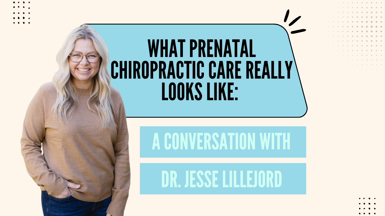 What Prenatal Chiropractic Care Really Looks Like: A Conversation with Dr. Jesse Lillejord