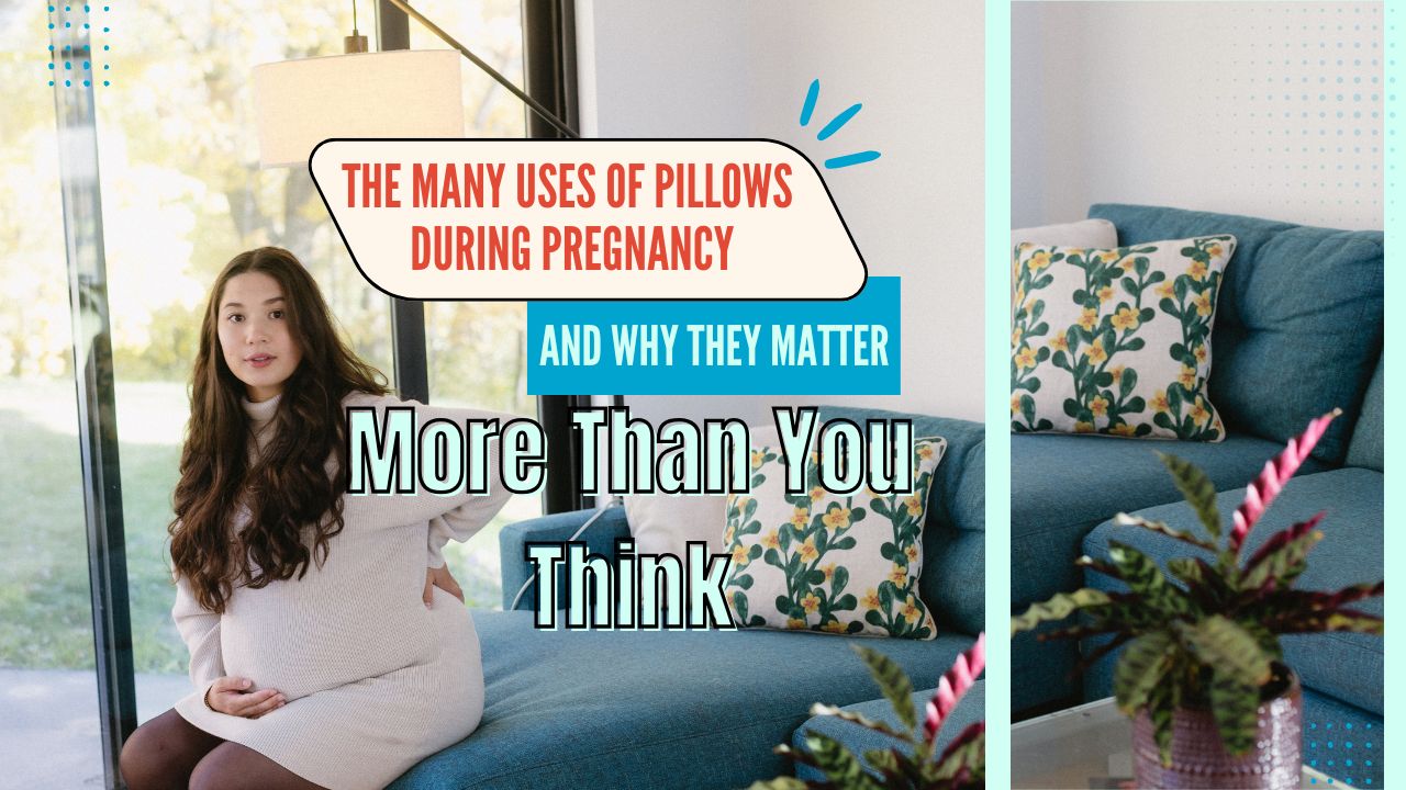 The Many Uses of Pillows During Pregnancy (and Why They Matter More Than You Think)