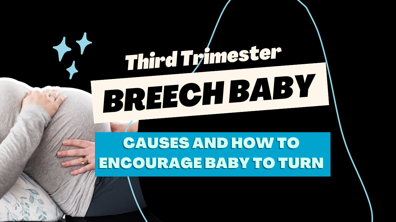Breech Baby in the Third Trimester: Causes and How to Encourage Baby to Turn