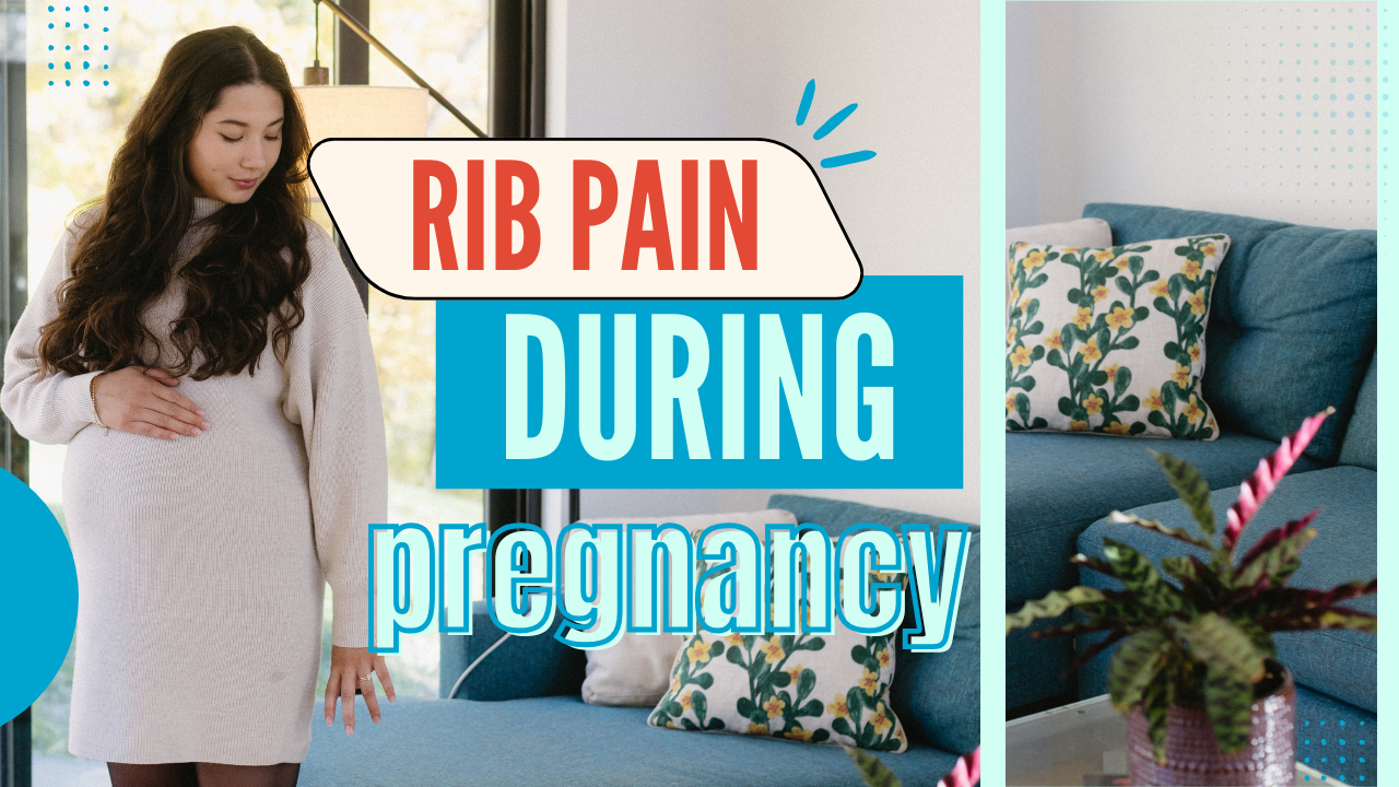 Rib Pain During Pregnancy: How Rib Flare and Pressure Cause Discomfort