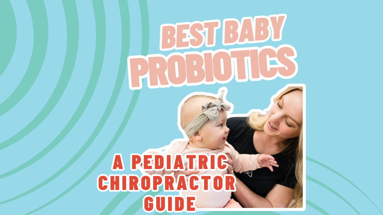 Best Baby Probiotics: A Pediatric Chiropractor Guide